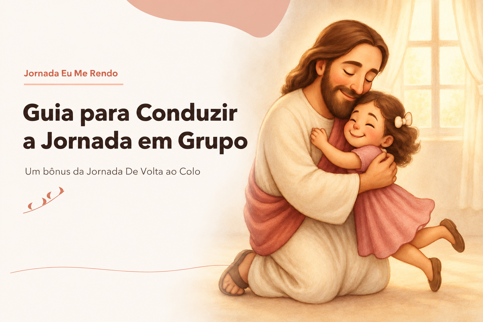 Capa do Guia para Conduzir a Jornada em Grupo, com a ilustração de Jesus abraçando uma menininha